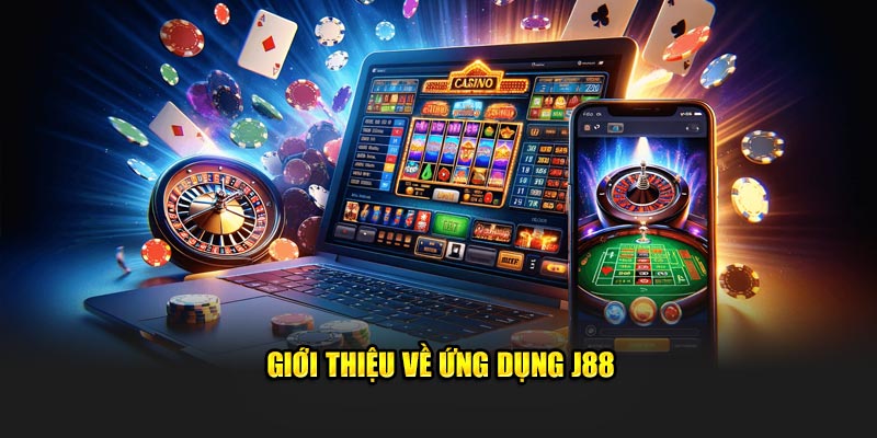 Giới thiệu vài điều về ứng dụng J88