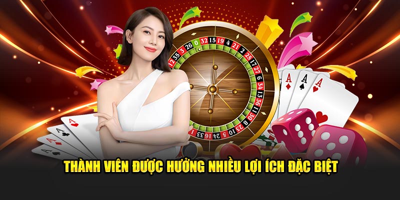 Thành viên được hưởng nhiều lợi ích đặc biệt